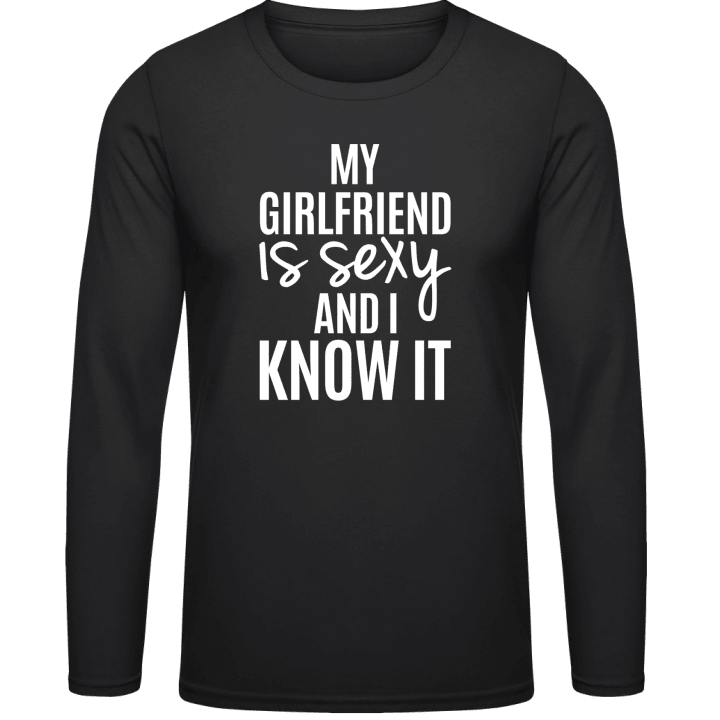 My Girlfriend Is Sexy And I Know It Long Sleeve Shirt 0 image