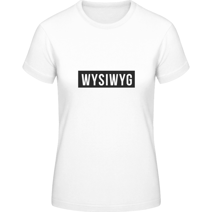 WYSIWYG What You See Is What You Get T-shirt pour femme 0 image