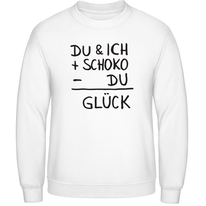 Du & Ich + Schoko - Du = Glück Sweatshirt contain pic