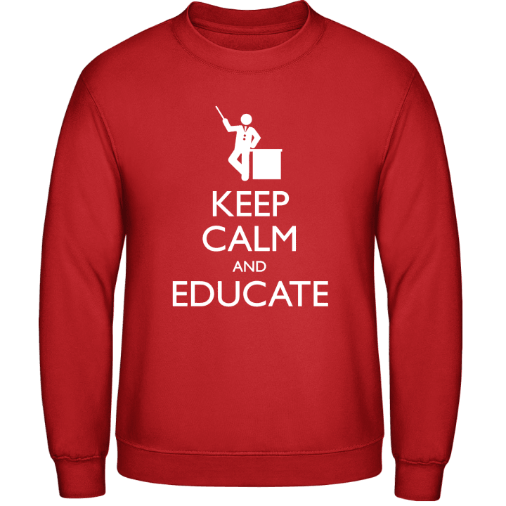 Keep Calm And Educate Sweatshirt contain pic