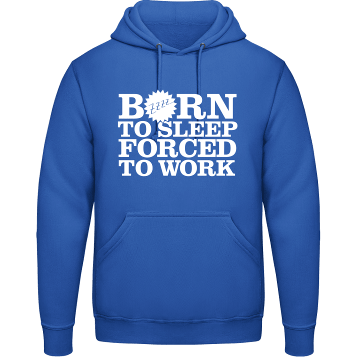 Born To Sleep Forced To Work Huvtröja contain pic