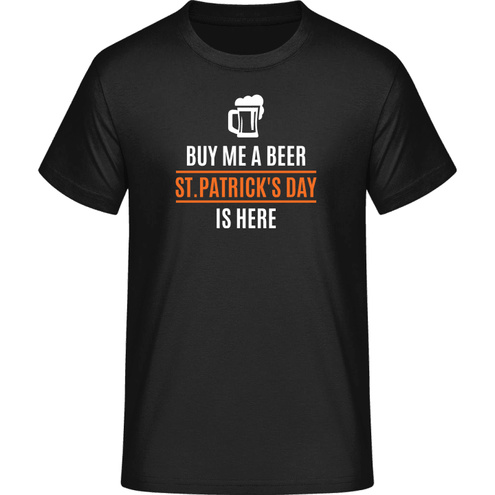 Buy Me A Beer St. Patricks Day Is Here T-Shirt 0 image