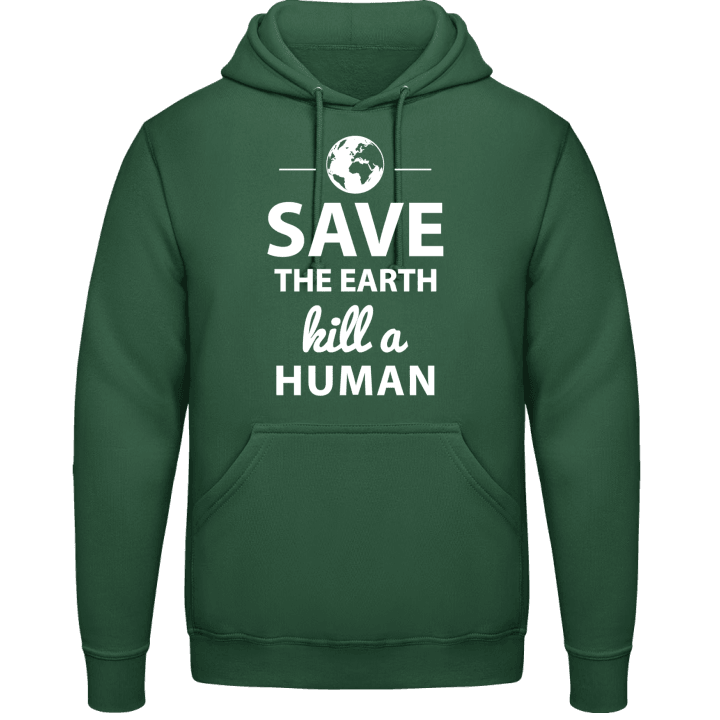 Save The Earth Kill A Human Huvtröja 0 image