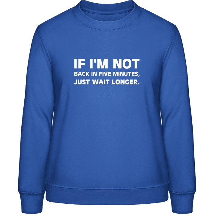 Back in Five Minutes Sweatshirt til kvinder 0 image