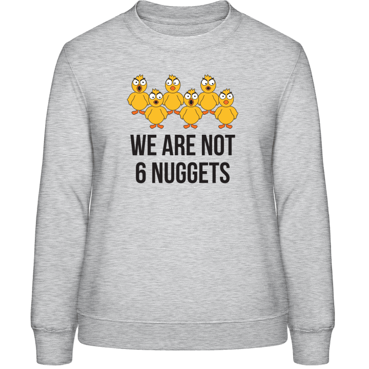 We Are Not 6 Nuggets Sweatshirt för kvinnor contain pic