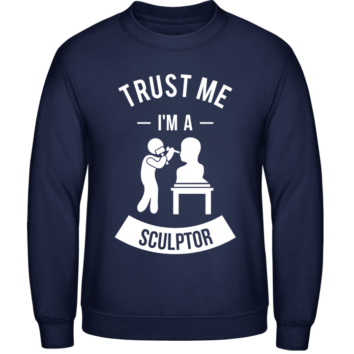 Trust Me I'm A Sculptor Sweatshirt 0 image