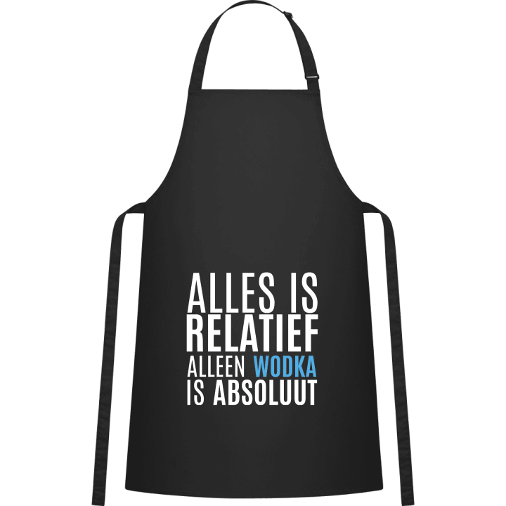 Alles Is Relatief Alleen Wodka Is Absolut Kitchen Apron contain pic