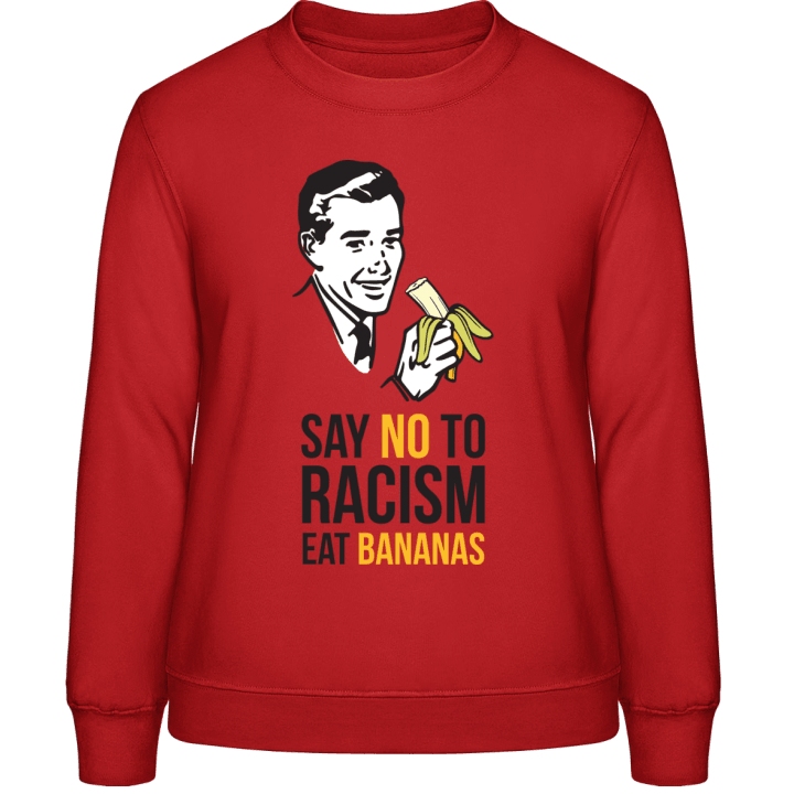 Say no to Racism Eat Bananas Sweatshirt för kvinnor contain pic