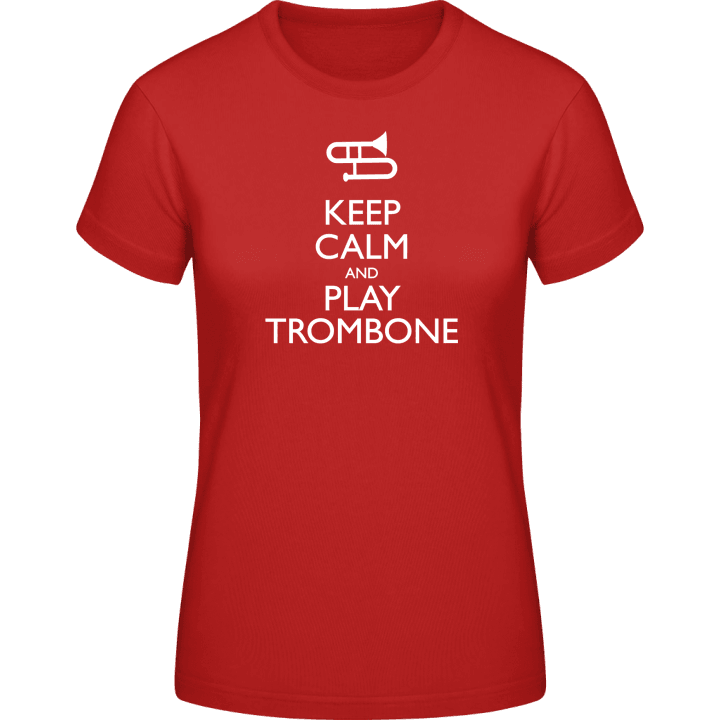Keep Calm And Play Trombone T-skjorte for kvinner contain pic