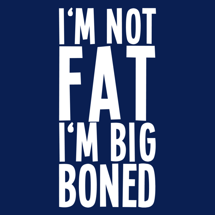 I´m Not Fat I´m Big Boned Langarmshirt 0 image