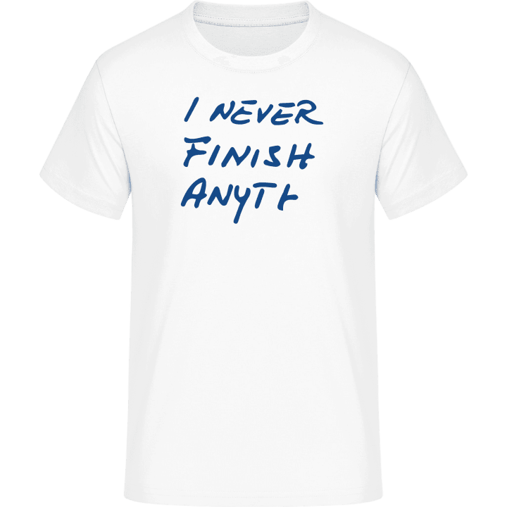 I Never Finish Anything T-skjorte 0 image