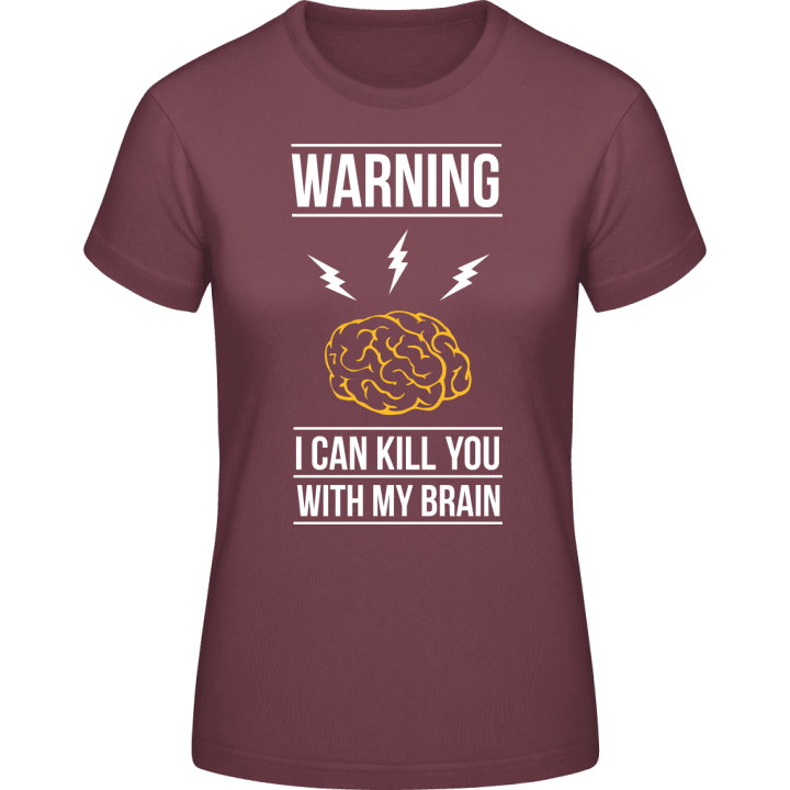 I Can Kill You With My Brain T-skjorte for kvinner 0 image