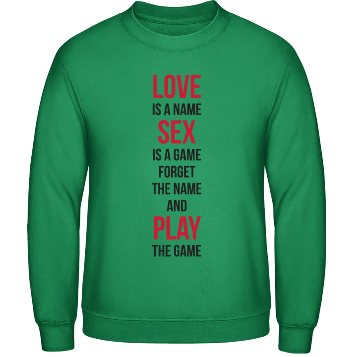 Love Is A Name Sex Is A Game Sweatshirt 0 image