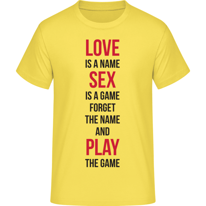 Love Is A Name Sex Is A Game T-Shirt contain pic