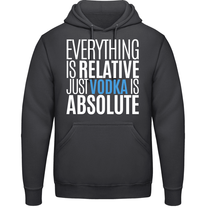 Everything Is Relative Just Vodka Is Absolute Hoodie contain pic