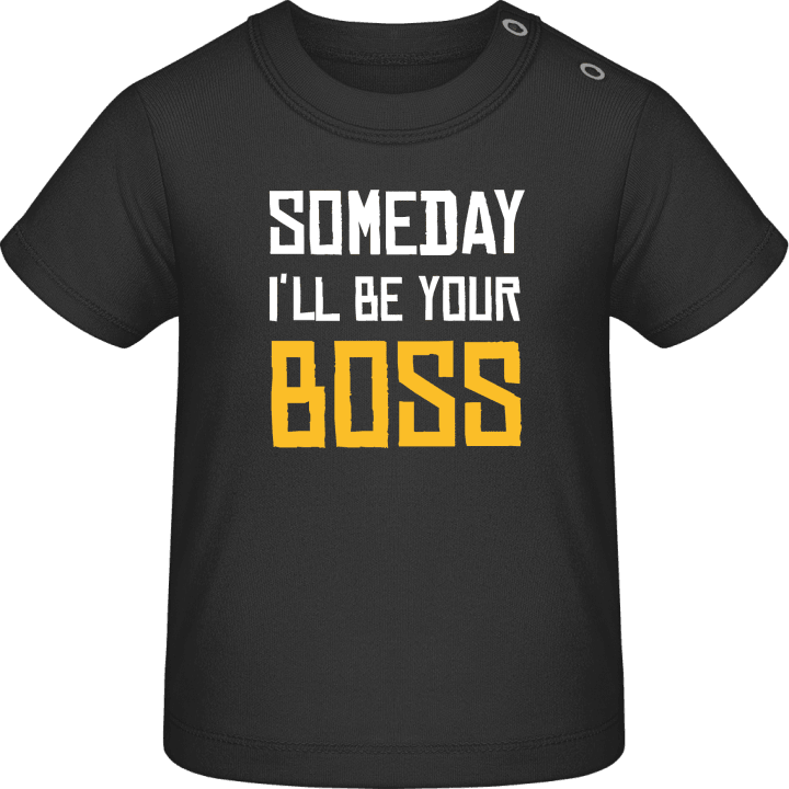 Someday I'll Be Your Boss Camiseta de bebé contain pic