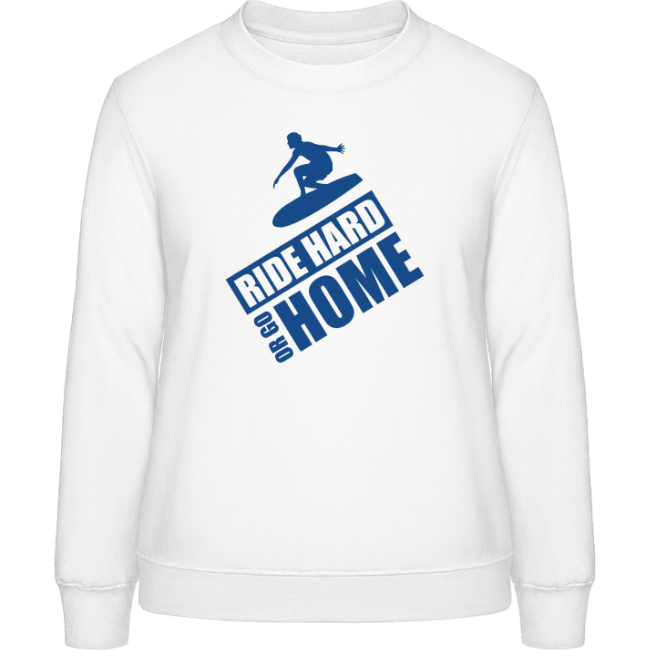 Ride Hard Or Go Home Surfer Sweatshirt för kvinnor contain pic
