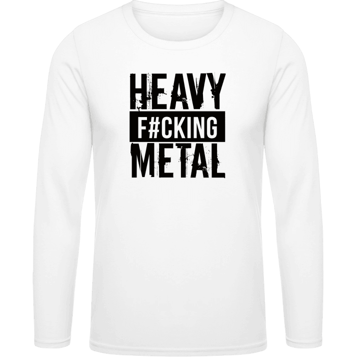 Heavy Fucking Metal Long Sleeve Shirt contain pic