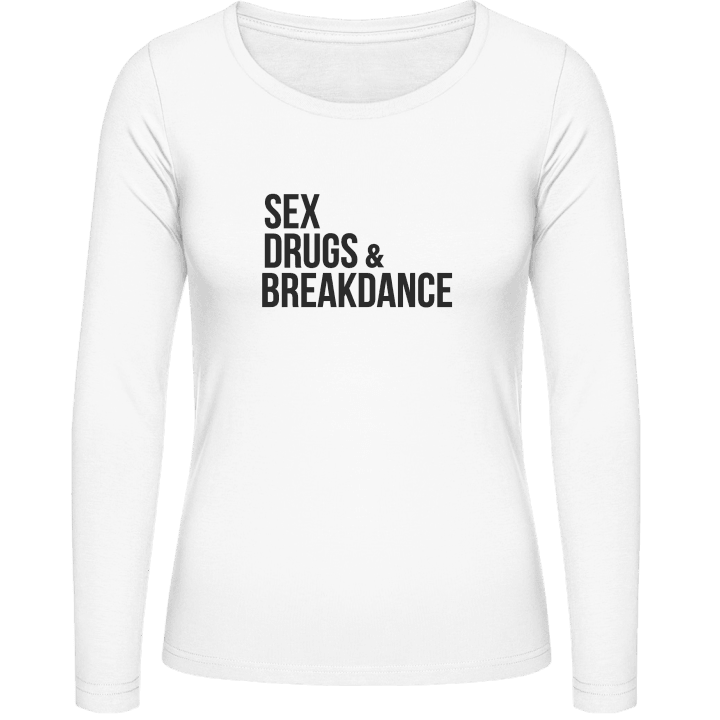Sex Drugs Breakdance Langermet skjorte for kvinner contain pic