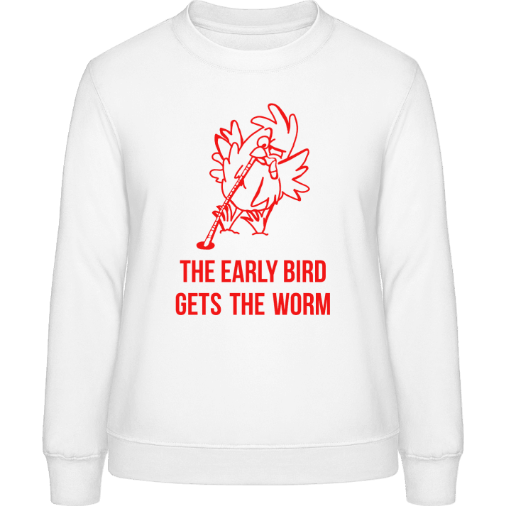 The Early Bird Gets The Worm Women Sweatshirt 0 image
