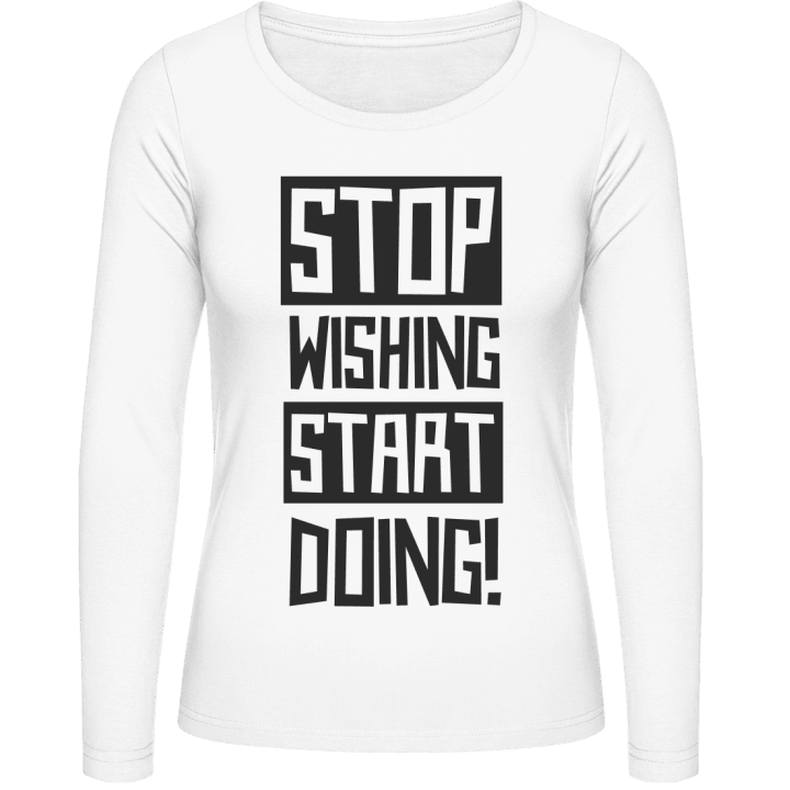 Stop Wishing Start Doing Kvinnor långärmad skjorta 0 image