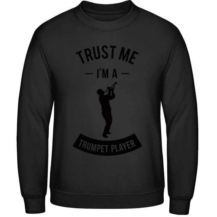 Trust Me I'm A Trumpet Player Sweatshirt contain pic