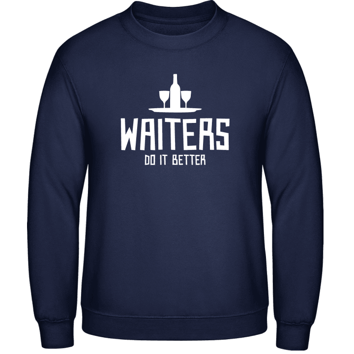 Waiters Do It Better Sweatshirt contain pic
