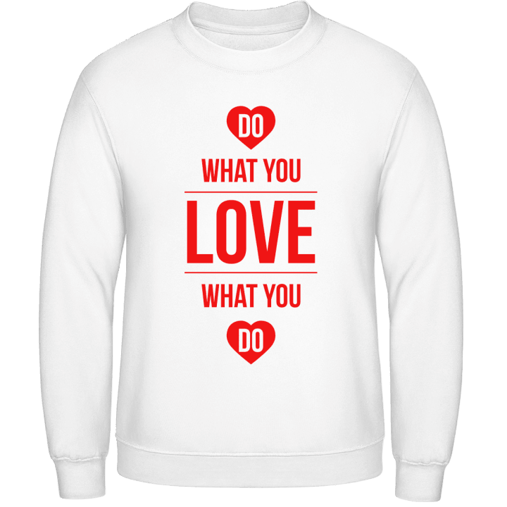 Do What You Love What You Do Sweatshirt 0 image