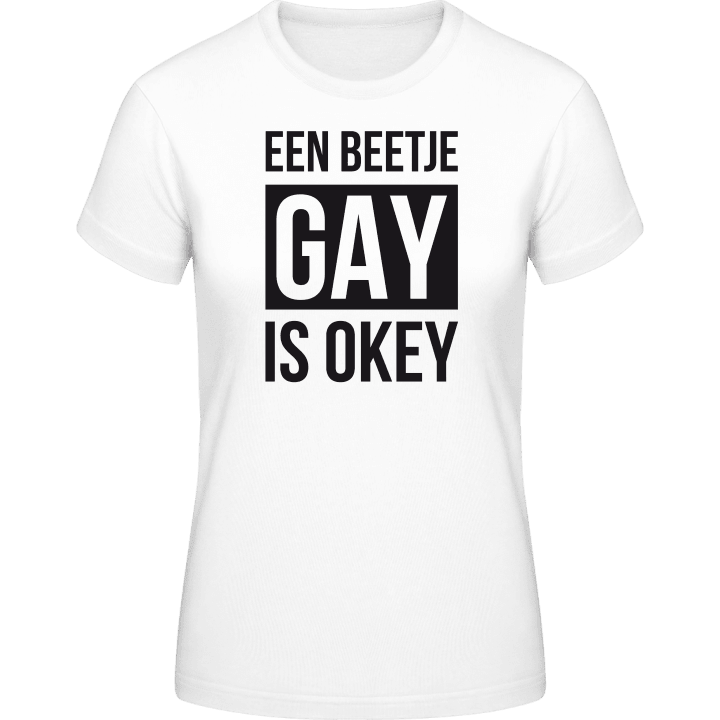 Een beetje gay is OKEY Vrouwen T-shirt contain pic