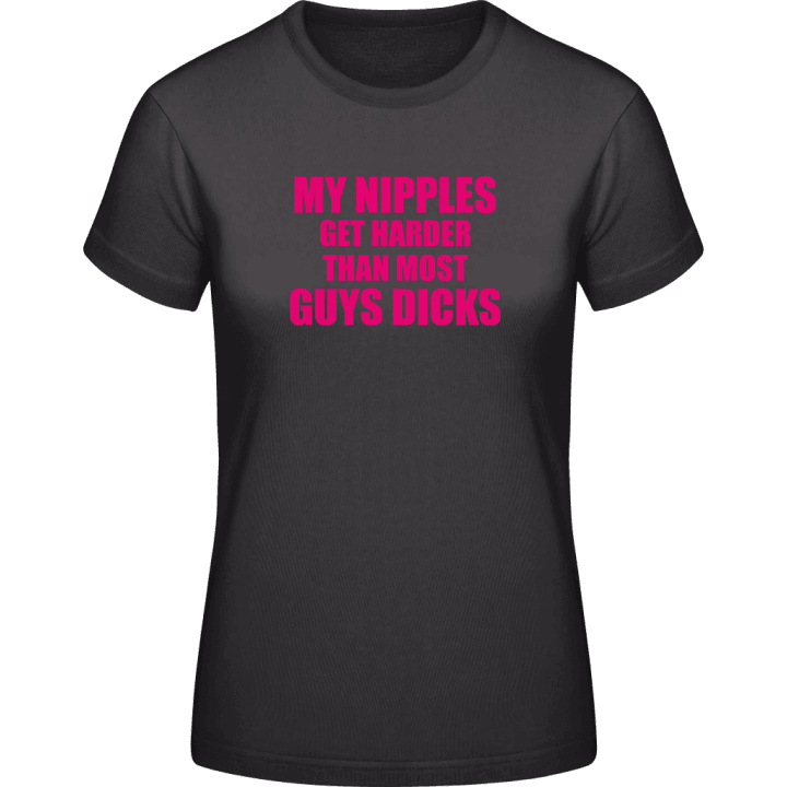 My Nipples Get Harder Than Most Guys Dicks T-shirt til kvinder 0 image
