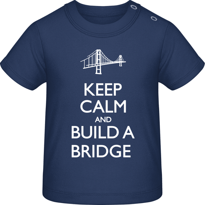 Keep Calm and Build a Bridge Baby T-skjorte contain pic