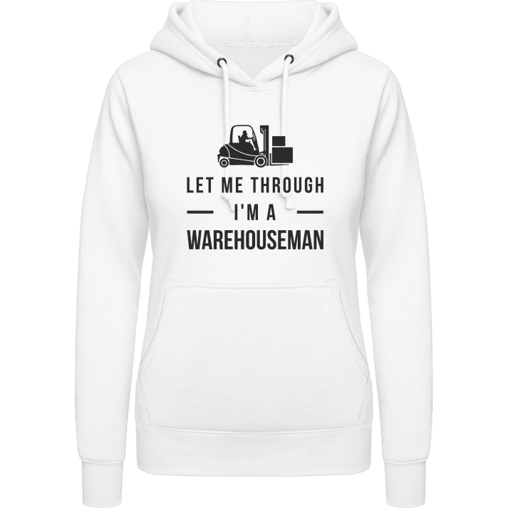 Let Me Through I'm A Warehouseman Vrouwen Hoodie contain pic