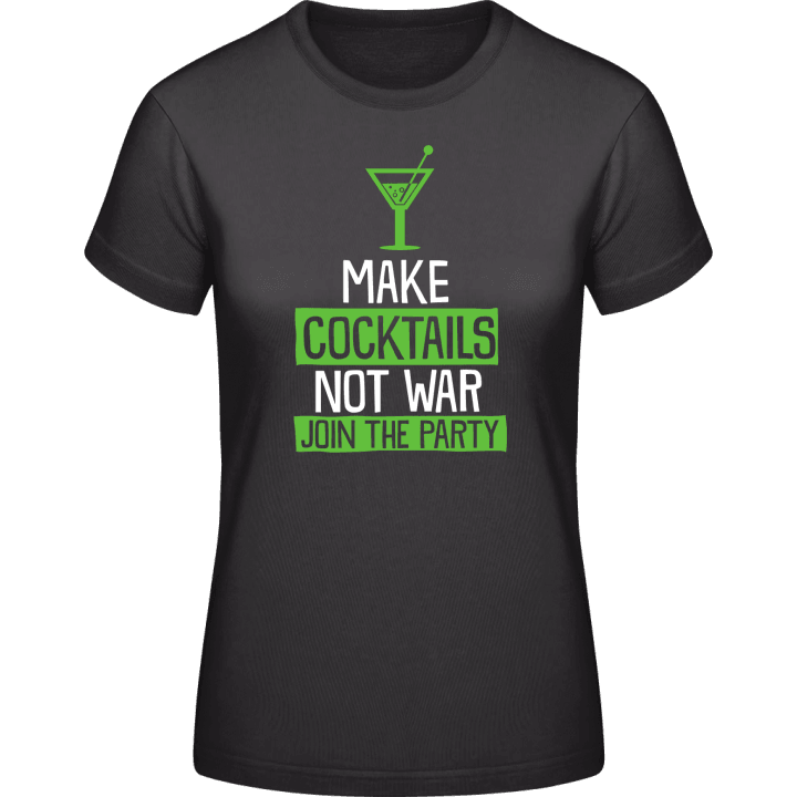 Make Cocktails Not War Join The Party T-skjorte for kvinner contain pic