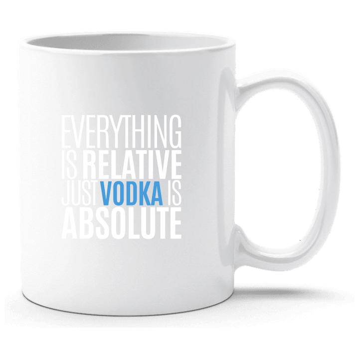 Everything Is Relative Just Vodka Is Absolute Tasse contain pic