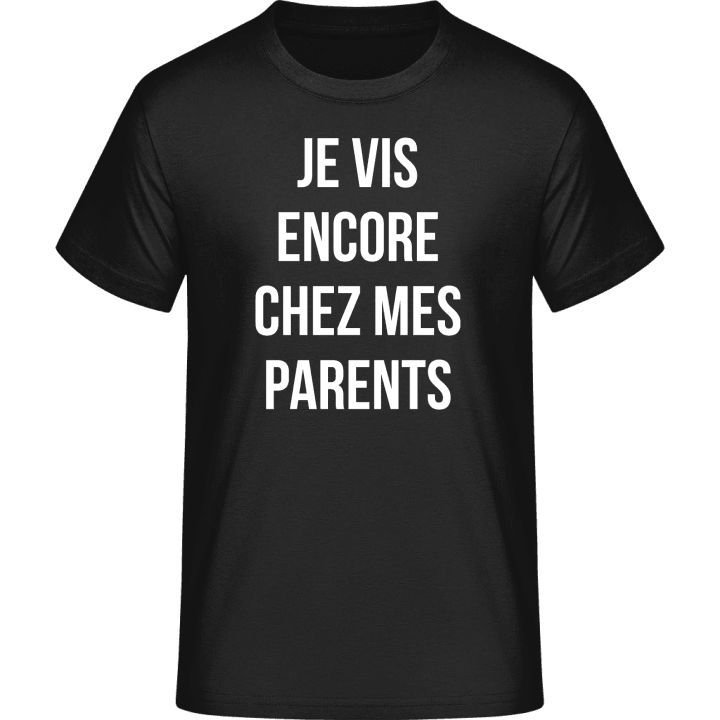 Je Vis Encore Chez Mes Parents T-Shirt 0 image