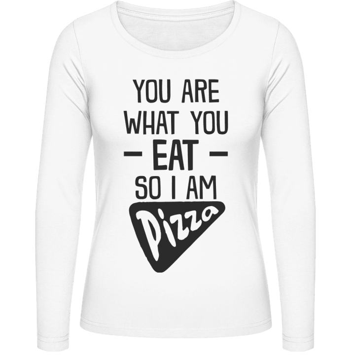 You Are What You Eat So I Am Pizza Frauen Langarmshirt contain pic