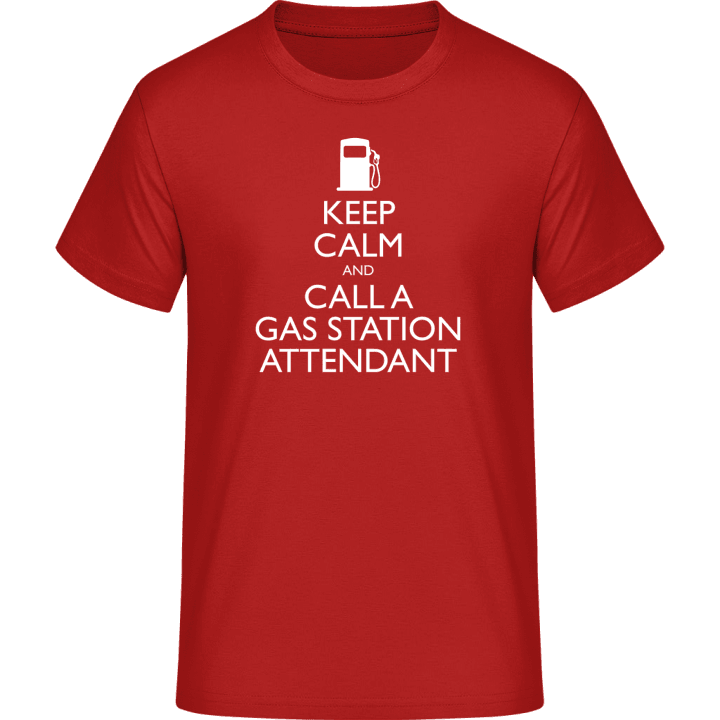 Keep Calm And Call A Gas Station Attendant T-skjorte 0 image
