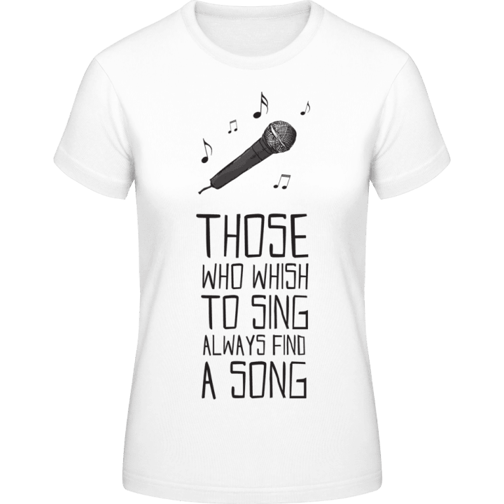 Those Who Wish to Sing Always Find a Song T-shirt pour femme 0 image