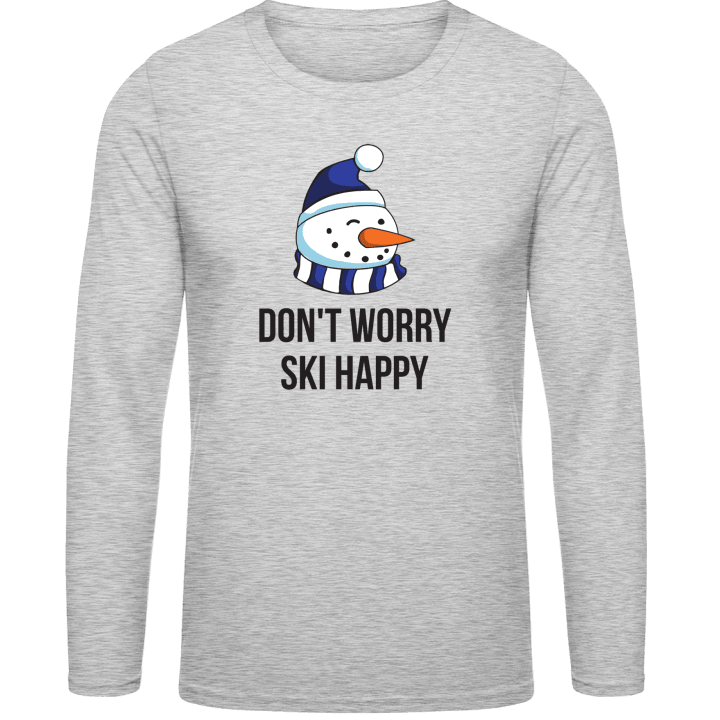 Don't Worry Ski Happy Long Sleeve Shirt contain pic