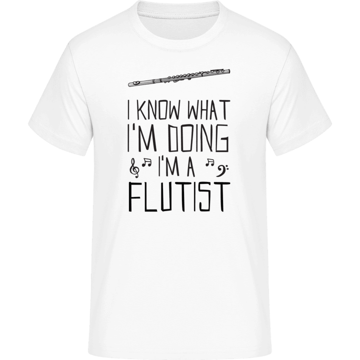I Know What I´m Doing I´m A Flutist T-Shirt contain pic