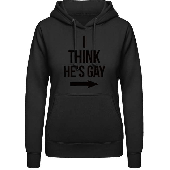 I Think he is Gay Hoodie för kvinnor contain pic