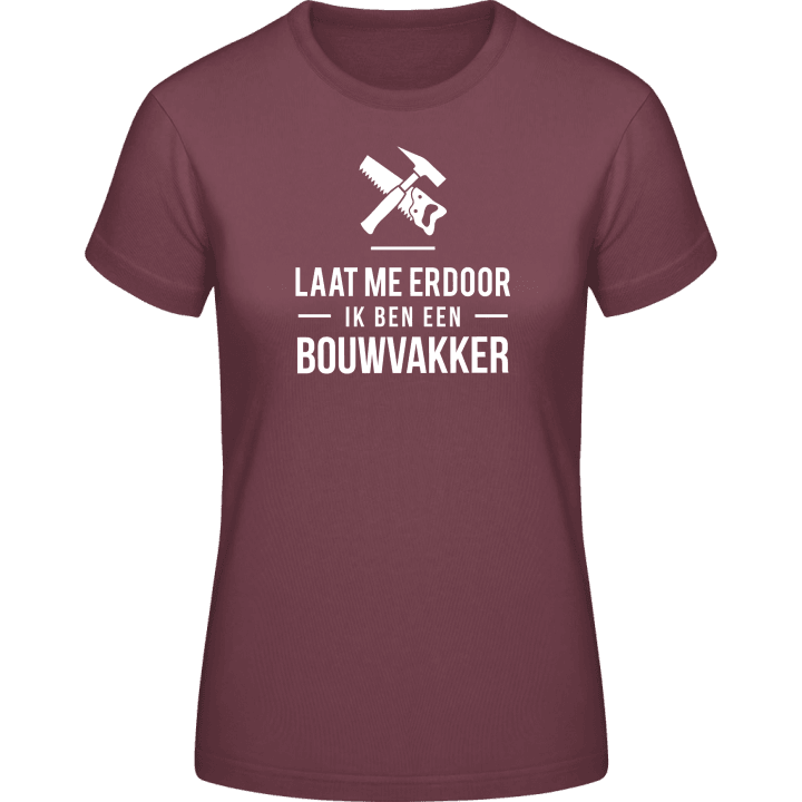 Laat me erdoor ik ben een Bouwvakker Frauen T-Shirt 0 image