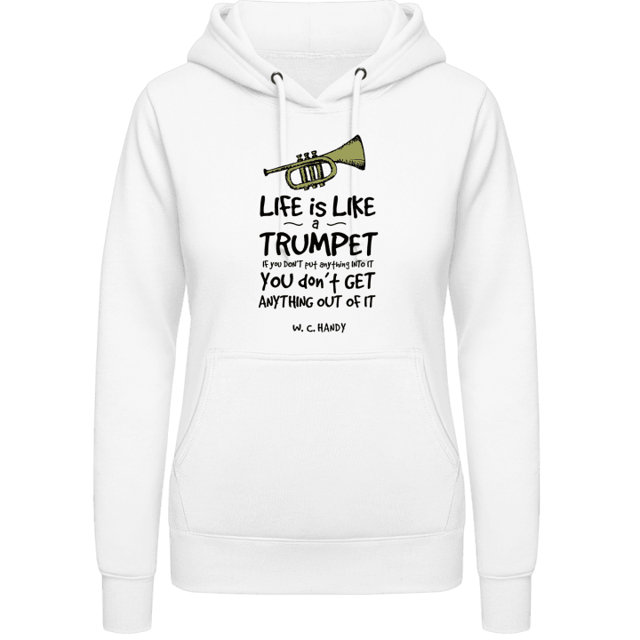 Life is Like a Trumpet Vrouwen Hoodie contain pic