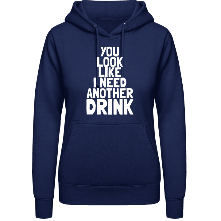 I Need Another Drink Frauen Kapuzenpulli contain pic