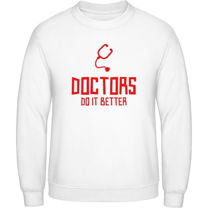 Doctors Do It Better Sweatshirt contain pic