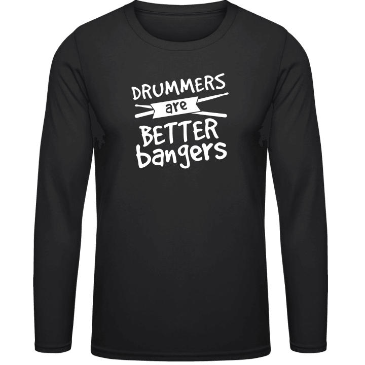 Drummers Are Better Bangers Langarmshirt contain pic