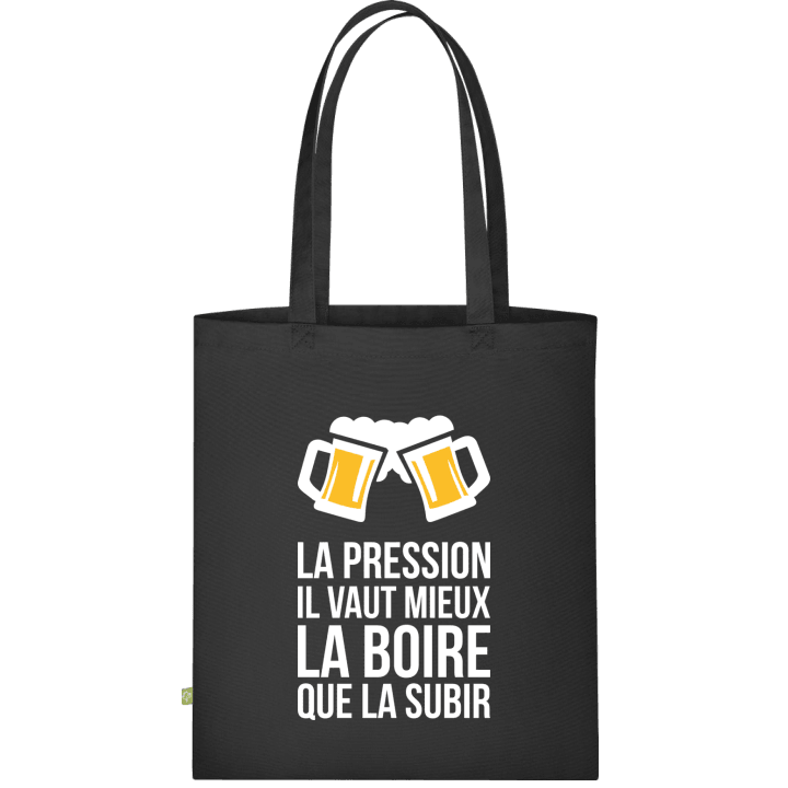 La Pression Il Vaut Mieux La Boire Que La Subir Cloth Bag contain pic