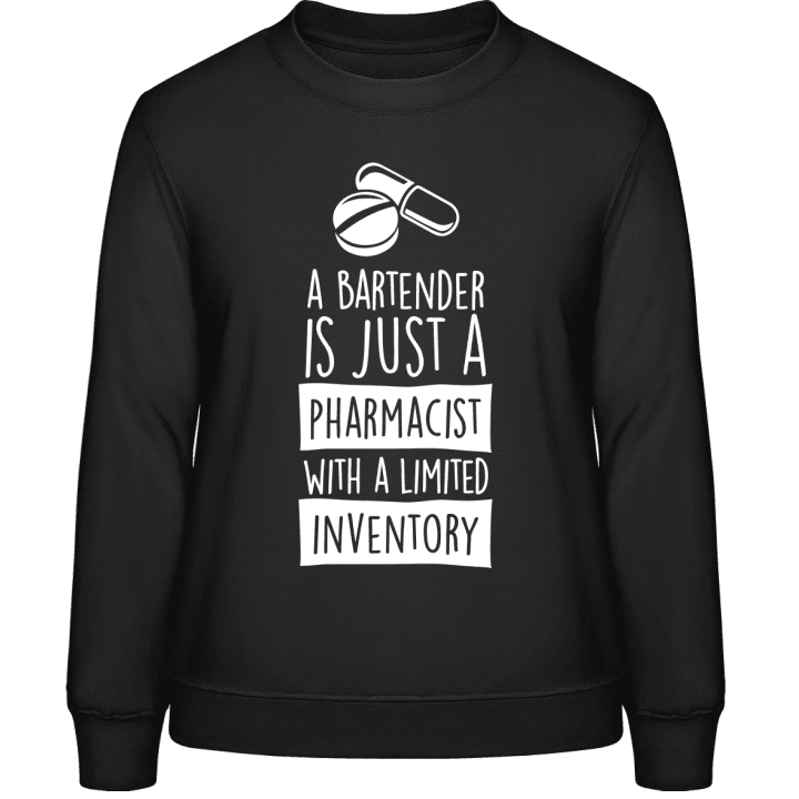 A Bartender Is Just A Pharmacist With Limited Inventory Sudadera de mujer contain pic
