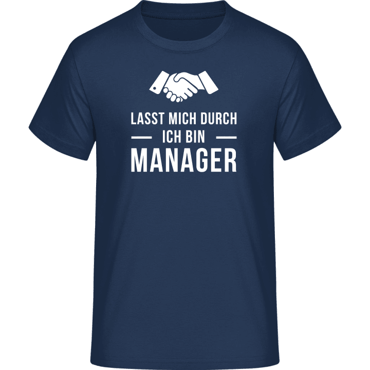 Lasst mich durch ich bin Manager T-skjorte 0 image