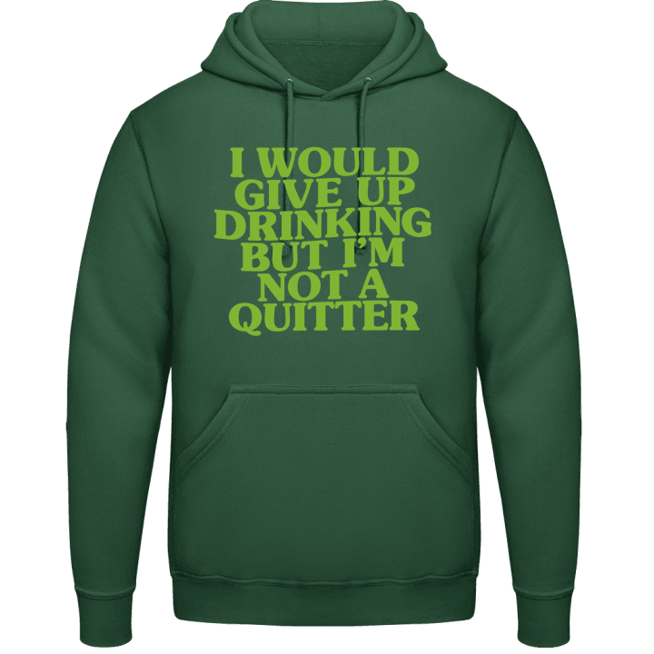 I Would Give Up Drinking Hoodie contain pic